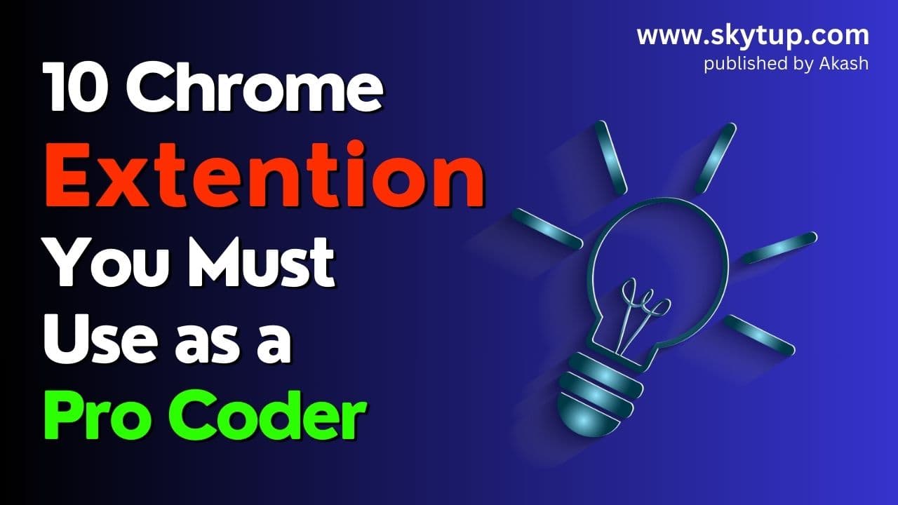 Top 10 Chrome Extensions You Must Use as A Pro Developer and Coder?
